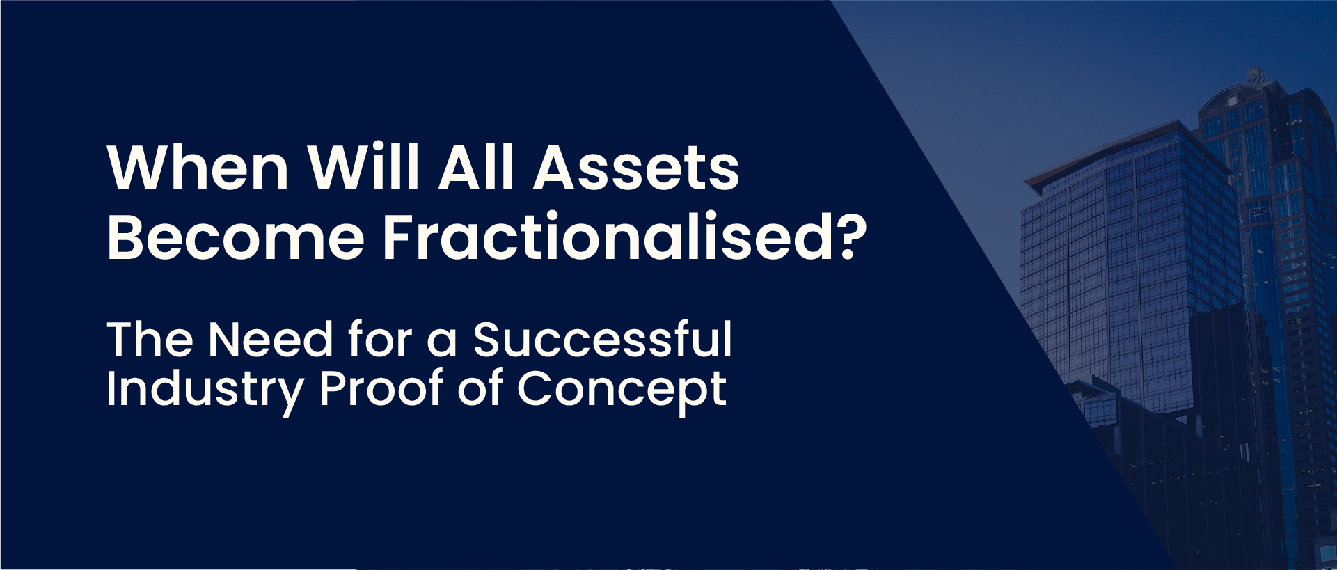 When Will All Assets Become Fractionalized? The Need for a Successful Industry Proof of Concept